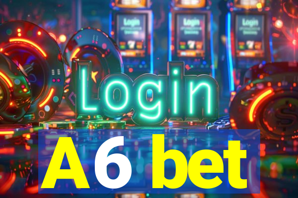 A6 bet